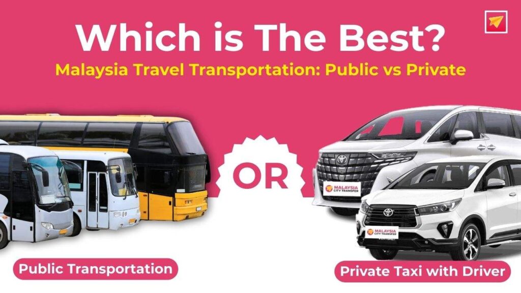 Public Transportation Vs Private Car with Driver - Which is the Best Options discovering Malaysia jpg